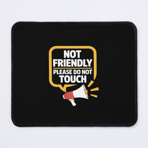Item preview, Not Friendly Please Do Not Touch designed and sold by GasVille.