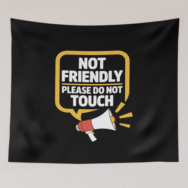 Item preview, Not Friendly Please Do Not Touch designed and sold by GasVille.