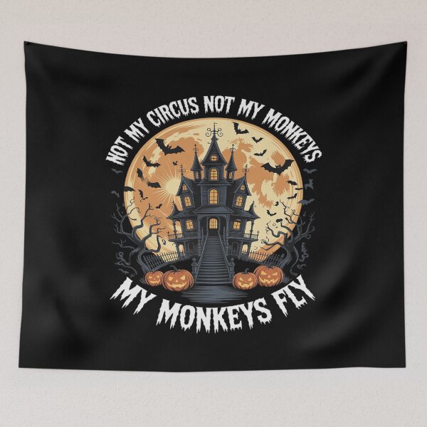 Item preview, Not My Circus Not My Monkeys My Monkeys Fly Funny Halloween designed and sold by GasVille.
