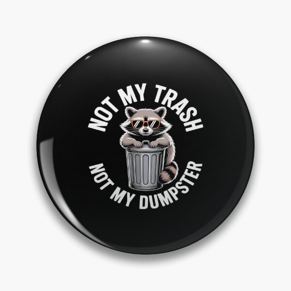 Item preview, Not My Trash Not My Dumpster Raccoon designed and sold by GasVille.