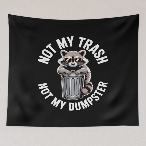 Item preview, Not My Trash Not My Dumpster Raccoon designed and sold by GasVille.