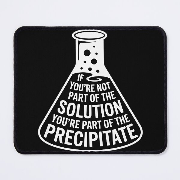 Item preview, Not The Solution Then You're The Precipitate designed and sold by DetroitMug.
