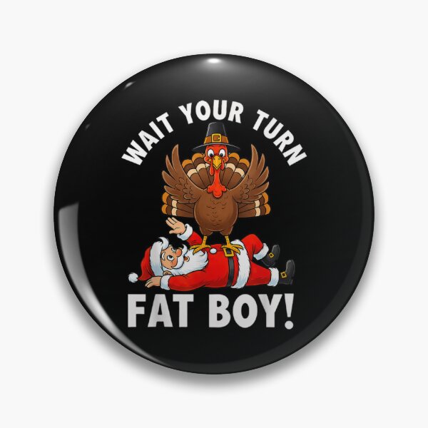Item preview, Wait Turn Thanksgiving Turkey Funny Meme Classic Fatboy Your designed and sold by Rocklaretbean.