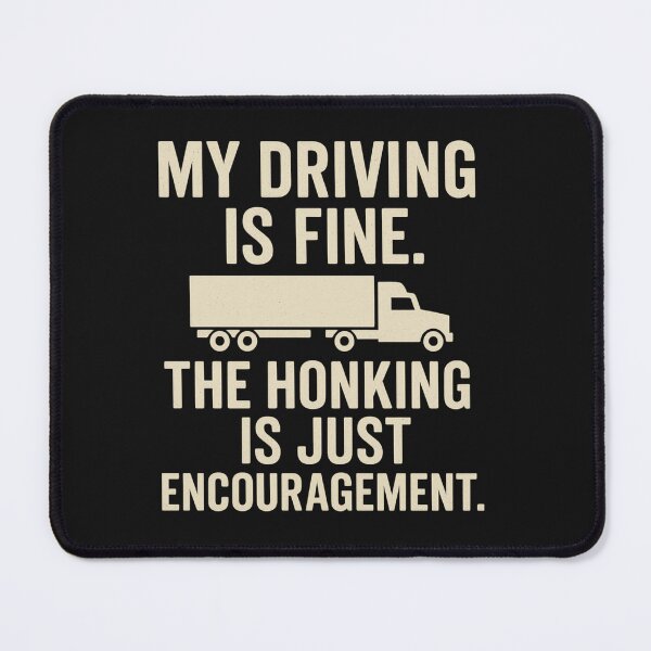 Item preview, My Driving Is Fine — The Honking Is Just Encouragement | Funny Trucker designed and sold by Laughprints.