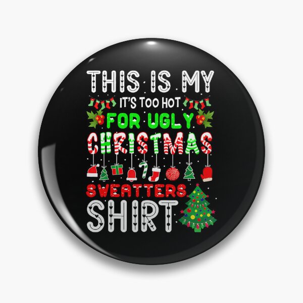 Item preview, My Ugly Sweaters It's This Hot Funny Is For Shirt Meme Too Christmas designed and sold by JasonCorvar.