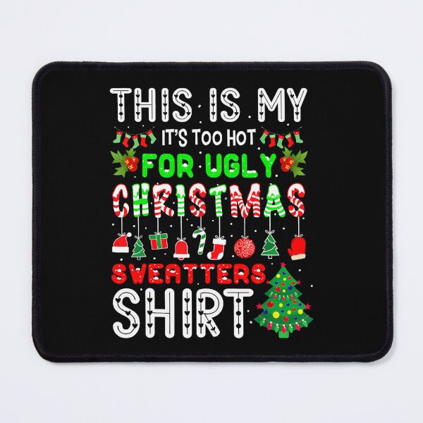 Item preview, My Ugly Sweaters It's This Hot Funny Is For Shirt Meme Too Christmas designed and sold by JasonCorvar.