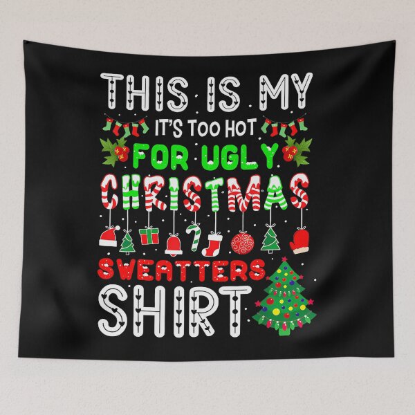 Item preview, My Ugly Sweaters It's This Hot Funny Is For Shirt Meme Too Christmas designed and sold by JasonCorvar.