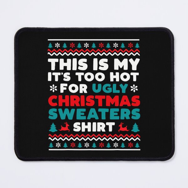 Item preview, My Shirt This Too Ugly Sweaters Hot Funny Christmas Meme It's Is For designed and sold by JasonCorvar.