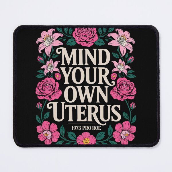 Item preview, Mind Your Own Uterus Pro Roe Woman Abortion Right Floral designed and sold by VerseFarm.
