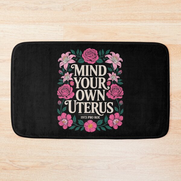 Item preview, Mind Your Own Uterus Pro Roe Woman Abortion Right Floral  designed and sold by VerseFarm.