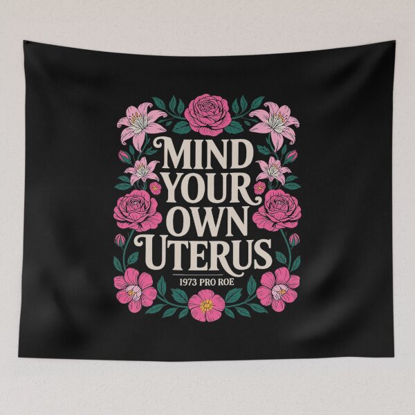 Item preview, Mind Your Own Uterus Pro Roe Woman Abortion Right Floral  designed and sold by VerseFarm.