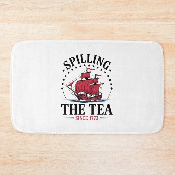 Item preview, Spilling The Tea Since 1773 4Th Of July designed and sold by DianaStantzo.
