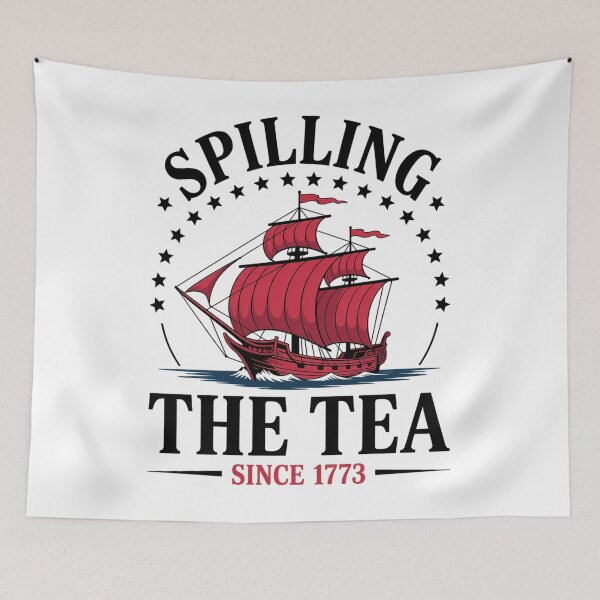 Item preview, Spilling The Tea Since 1773 4Th Of July designed and sold by DianaStantzo.