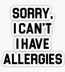 I Have Allergies Sticker