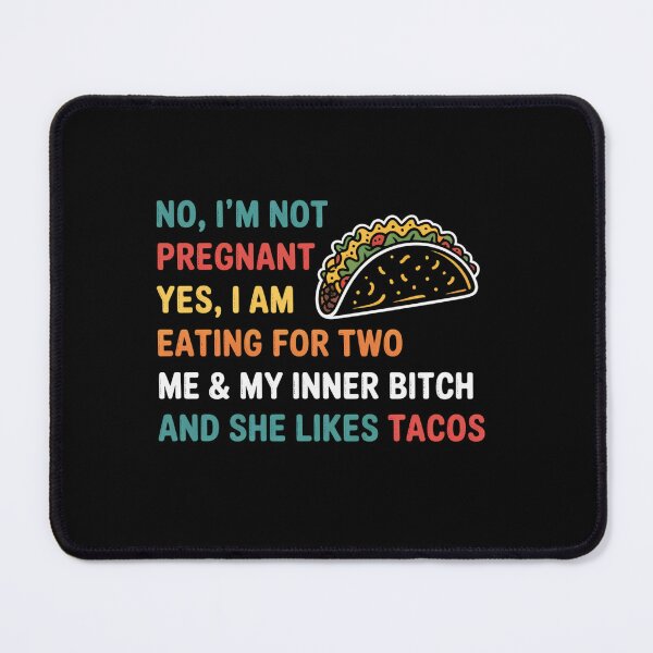 Item preview, Tacos No Im Not Pregnant Yes I Am Eating For Two designed and sold by StephenDDArt.