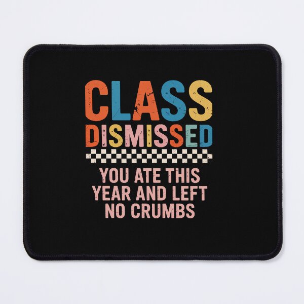Item preview, Teacher Class Dismissed You Ate This Year And Left No Crumbs   designed and sold by StephenDDArt.