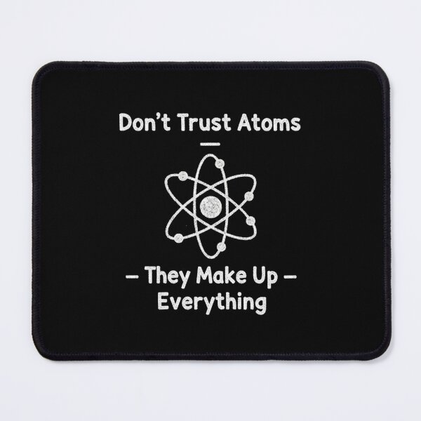 Item preview, Don't trust atoms designed and sold by JustCrafted.