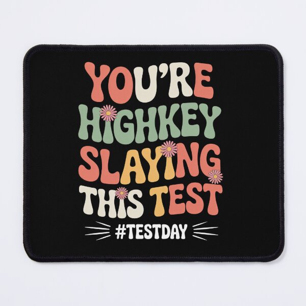 Item preview, Test Day You'Re Highkey Slaying This Test Testing Teacher designed and sold by StephenDDArt.