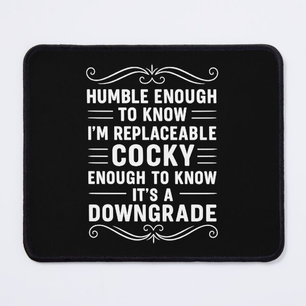 Item preview, Humble Enough To Know I'm Replaceable... Funny Saying Humor designed and sold by hemagamo.