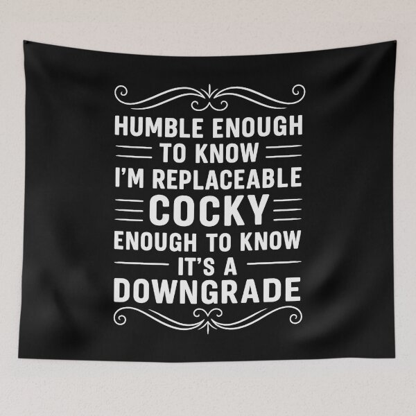Item preview, Humble Enough To Know I'm Replaceable... Funny Saying Humor designed and sold by hemagamo.