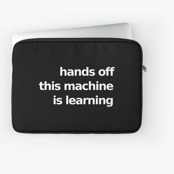Hands Off This Machine is Learning - Black Laptop Sleeve