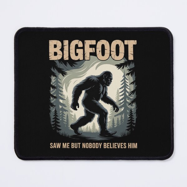 Item preview, Bigfoot Saw Me Nobody Believes Him Sasquatch Bigfoot designed and sold by THagBlue.