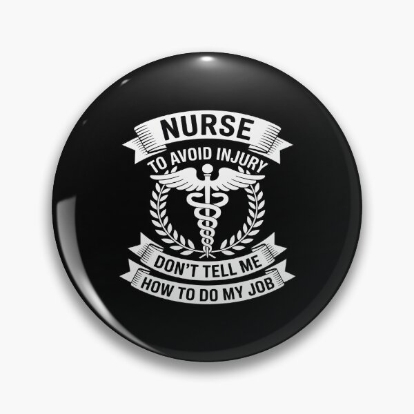 Item preview, Nurse to Avoid Injury Don't Tell Me How to Do My Job designed and sold by CultureSpec.
