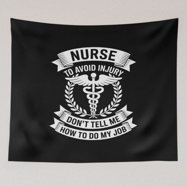 Item preview, Nurse to Avoid Injury Don't Tell Me How to Do My Job designed and sold by CultureSpec.