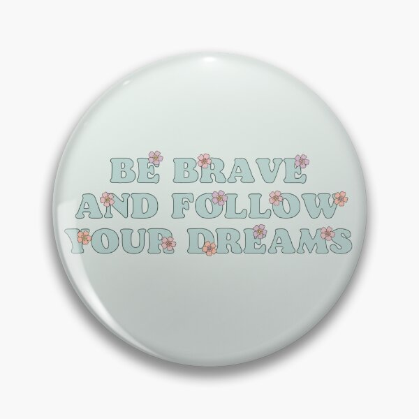 Item preview, Be Brave and follow your dreams  designed and sold by mikasa.art.