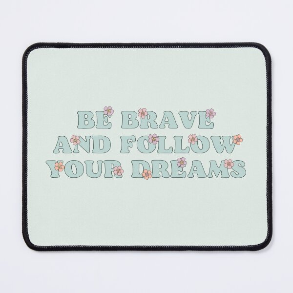 Item preview, Be Brave and follow your dreams  designed and sold by mikasa.art.