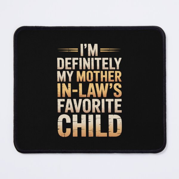 Item preview, I’m Definitely My Mother-In-Law’s Favorite Child – Funny Mother’s Day In-Law Humor designed and sold by Gogetgiggles.