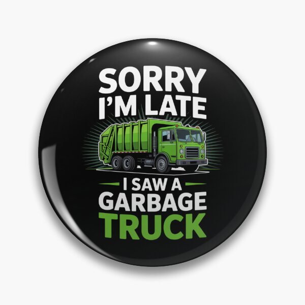 Item preview, Sorry I’m Late I Saw a Garbage Truck – Funny Garbage Truck Lover Design designed and sold by Gogetgiggles.