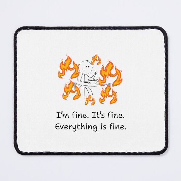 Item preview, Everything Is Fine – Dark Humor Burning Stickman – Minimalist Meme Art designed and sold by samet-bas.