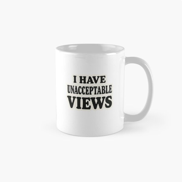 Item preview, I Have Unacceptable Views designed and sold by TeezyDezignes.