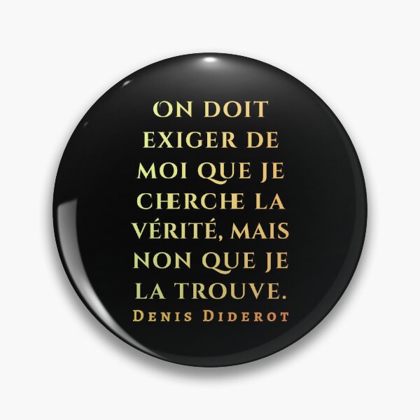 Item preview, Denis Diderot quote: On doit exiger de moi que je cherche la vérité, mais non que je la trouve. designed and sold by artbleed.