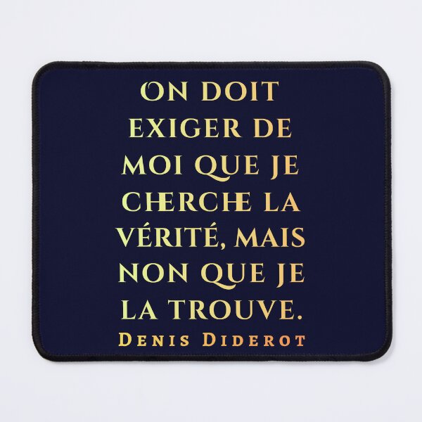 Item preview, Denis Diderot quote: On doit exiger de moi que je cherche la vérité, mais non que je la trouve. designed and sold by artbleed.