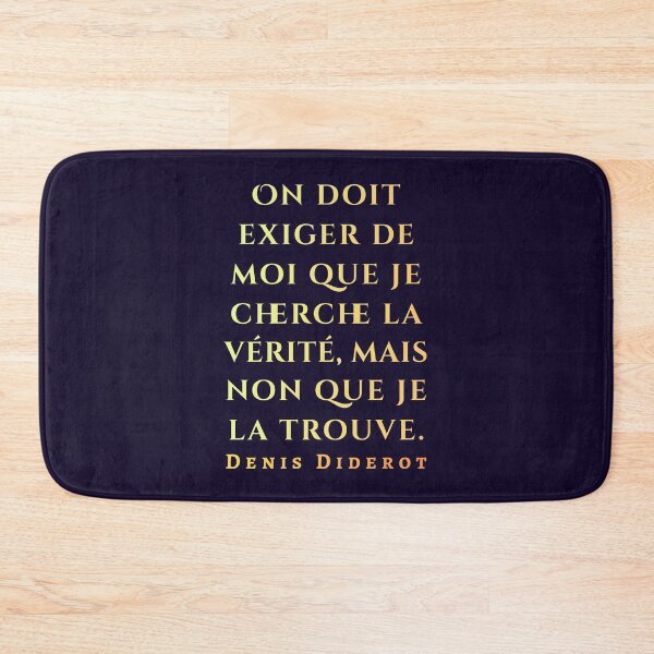 Item preview, Denis Diderot quote: On doit exiger de moi que je cherche la vérité, mais non que je la trouve. designed and sold by artbleed.