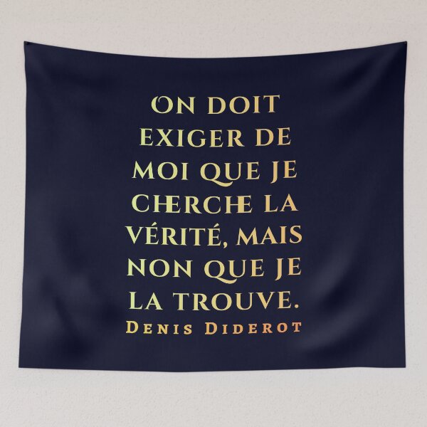 Item preview, Denis Diderot quote: On doit exiger de moi que je cherche la vérité, mais non que je la trouve. designed and sold by artbleed.