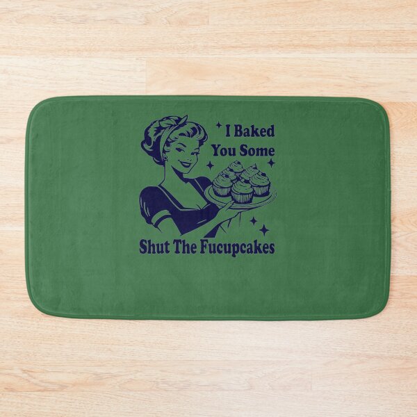 Item preview, I-BAKED-YOU-SOME-SHUT-THE-FUCUPCAKES-T-SHIRT designed and sold by EvaHall2.