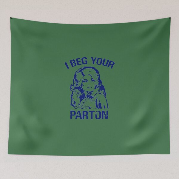 Item preview, I-BEG-YOUR-PARTON---DOLLY-PARTON-T-SHIRT designed and sold by EvaHall2.