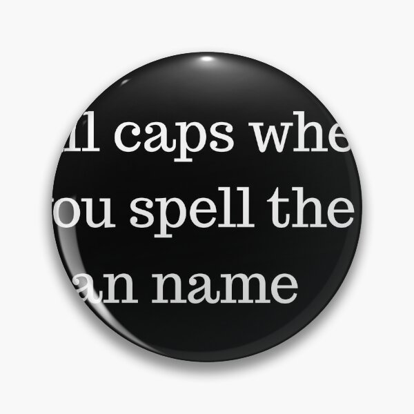 Item preview, "All Caps When You Spell The Man Name" designed and sold by savan.