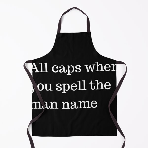 Item preview, "All Caps When You Spell The Man Name" designed and sold by savan.