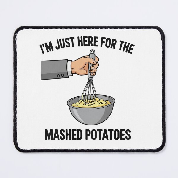 Item preview, Just Here For The Mashed Potatoes Thanksgiving designed and sold by MotivaChic.