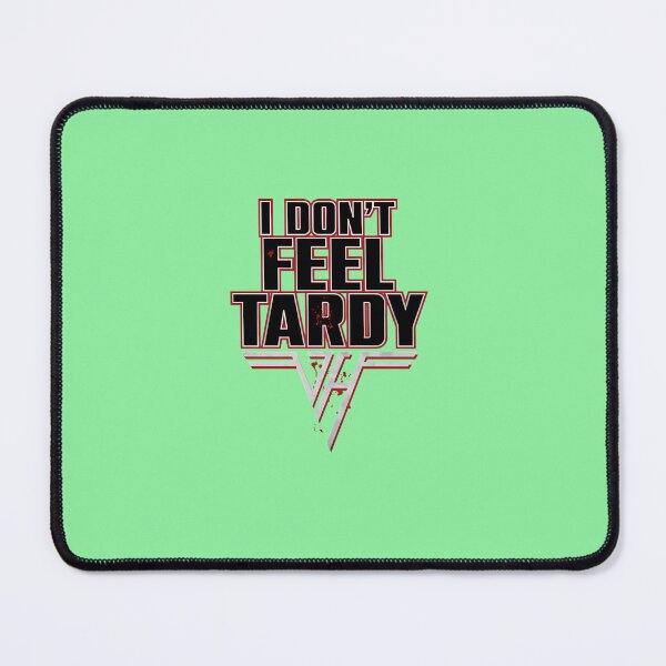 Item preview, I-DON'T-FEEL-TARDY-T-SHIRT designed and sold by TobyGray12.