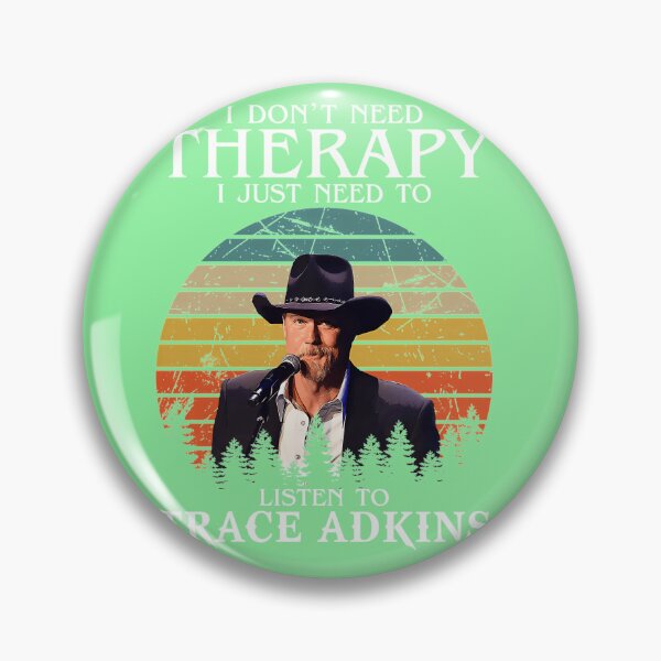 Item preview, I-DON'T-NEED-THERAPY-I-JUST-NEED-TO-LISTEN-TO-TRACE-ADKINS designed and sold by TobyGray12.