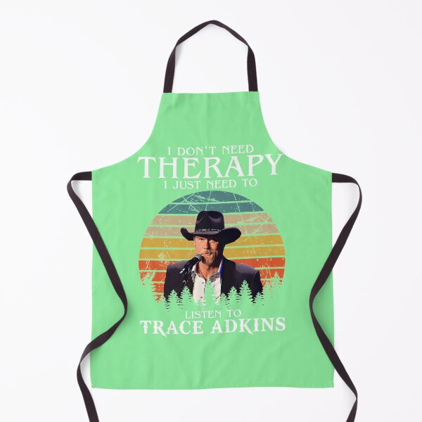 Item preview, I-DON'T-NEED-THERAPY-I-JUST-NEED-TO-LISTEN-TO-TRACE-ADKINS designed and sold by TobyGray12.