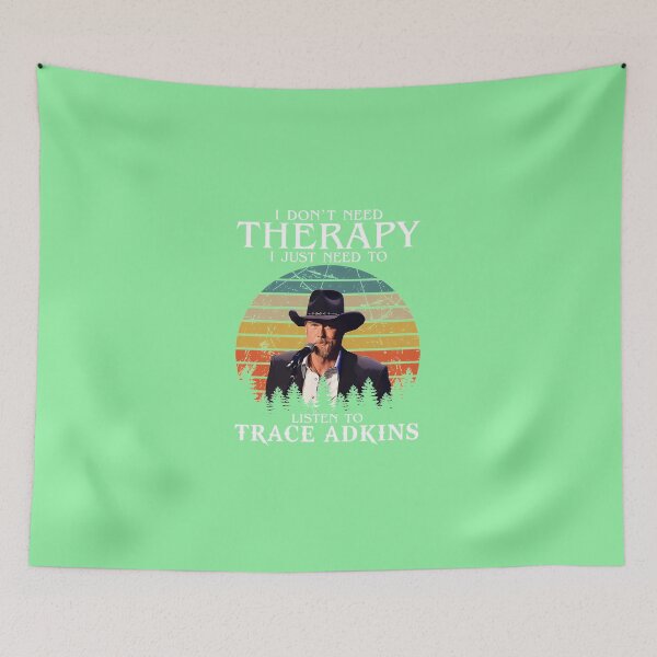 Item preview, I-DON'T-NEED-THERAPY-I-JUST-NEED-TO-LISTEN-TO-TRACE-ADKINS designed and sold by TobyGray12.