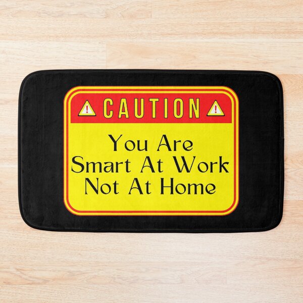 Item preview, CAUTION:  You Are Smart At Work Not At Home - funny warning signs designed and sold by DesignsFromTW-S.