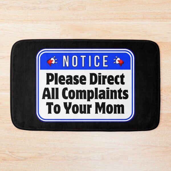 Item preview, NOTICE:  Please Direct All Complaints To Your Mom - funny warning signs designed and sold by DesignsFromTW-S.