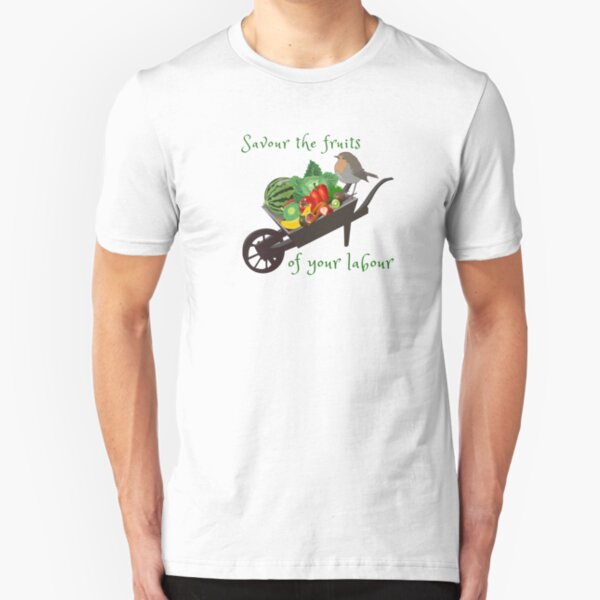 Savour the fruits of your labour t-shirt Slim Fit T-Shirt